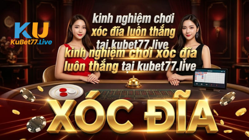 Đọc Cầu Xóc Đĩa Kubet — Kỹ Năng Phân Biệt Người Chơi