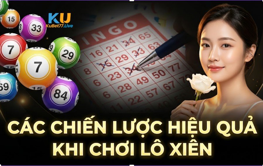 Các chiến lược hiệu quả khi chơi lô xiên