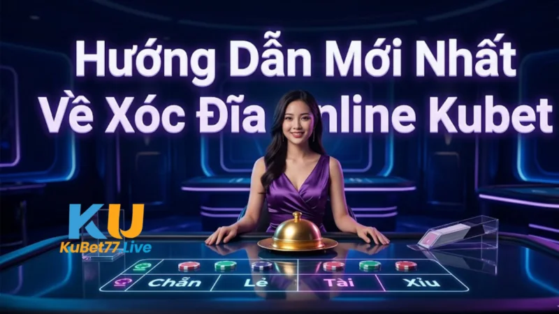 Xóc Đĩa Kubet – Cách Chơi, Chiến Lược Và Cơ Hội Kiếm Tiền Lớn 2026