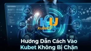 Hướng Dẫn Đăng Nhập Kubet Khi Bị Chặn Tại Việt Nam – Truy Cập Nhanh 2026