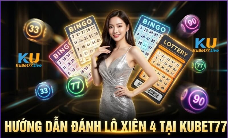 Hướng Dẫn Lô xiên 4 tại Kubet77