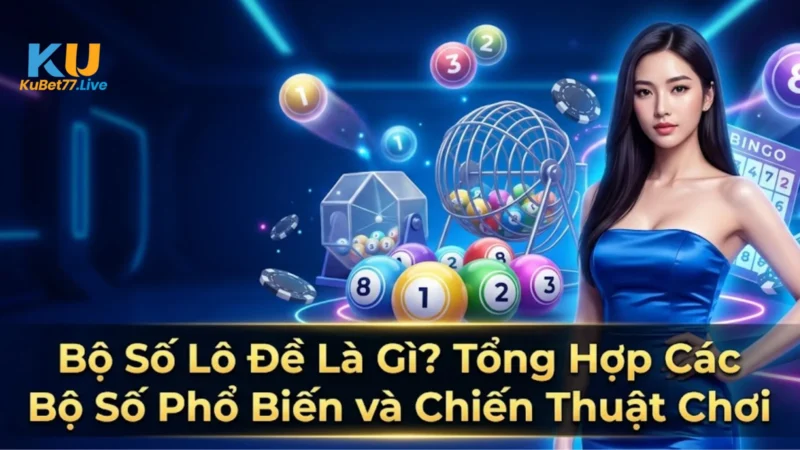 Chiến Thuật Chơi Bộ Số Lô Đề Hiệu Quả
